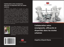 Cover-Bild zum Titel 'Collaboration entre enseignants, efficacité et disparités dans les écoles urbaines' von 'Angelina Gilyard-Shyne'