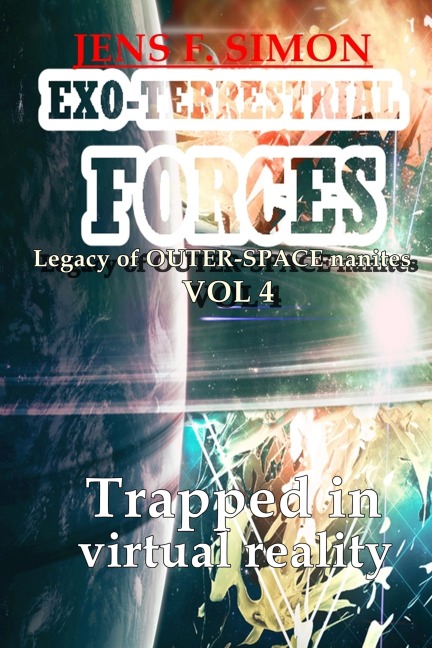 Trapped in virtual reality (EXO-TERRESTRIAL-FORCES 4) - Jens F. Simon