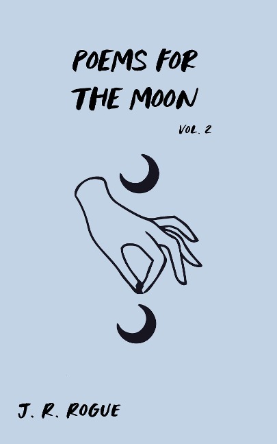 Poems for the Moon: Vol 2 (Letters for the Universe, #2) - J. R. Rogue