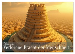 Cover-Bild zum Titel 'Weltwunder - Verlorene Pracht der Menschheit (Wandkalender 2026 DIN A4 quer), CALVENDO Monatskalender' von 'Sell Pixs:Sell'