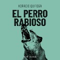 Cover-Bild zum Titel 'El perro rabioso' von 'Horacio Quiroga'