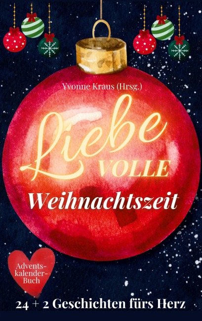 LiebeVOLLE Weihnachtszeit - Adventskalender-Buch - Claudia-Morca Bogenhardt, Iris Dalén, Karin Lühr, Trixi Bakker, Melanie Deza