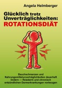 Cover-Bild zum Titel 'Glücklich trotz Unverträglichkeiten: Rotationsdiät' von 'Angela Helmberger'