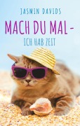 Cover-Bild zum Titel 'Mach du mal - ich hab Zeit.' von 'Jasmin Davids'