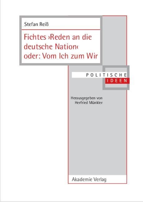 Fichtes >Reden an die deutsche Nation< oder: Vom Ich zum Wir - Stefan Reiß