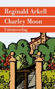 Cover-Bild zum Titel 'Charley Moon' von 'Reginald Arkell'