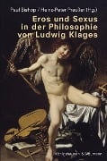 Eros und Sexus in der Philosophie von Ludwig Klages - 
