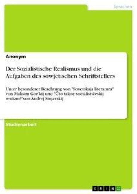 Der Sozialistische Realismus und die Aufgaben des sowjetischen Schriftstellers - Anonym