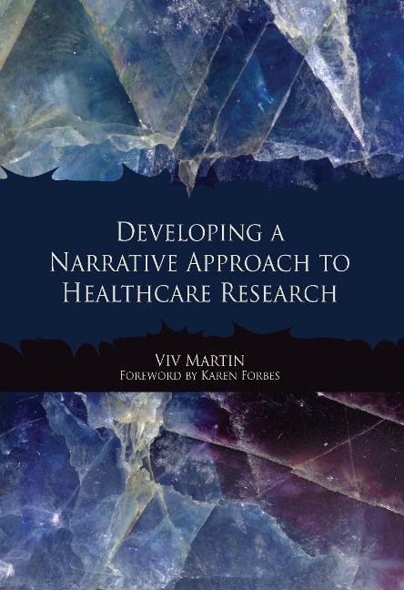 Developing a Narrative Approach to Healthcare Research - Viv Martin