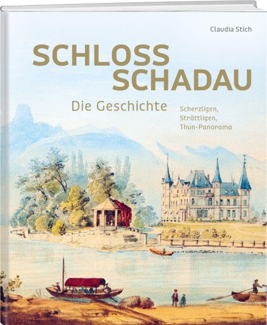 Schloss Schadau - Die Geschichte - Claudia Stich