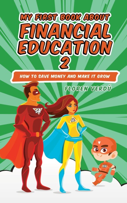 MY FIRST BOOK ABOUT FINANCIAL EDUCATION 2: How to save money and make it grow (Financial education for children, #2) - Floren Verdú