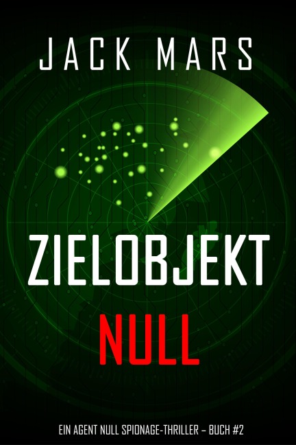 Zielobjekt Null (Ein Agent Null Spionage-Thriller - Buch #2) - Jack Mars