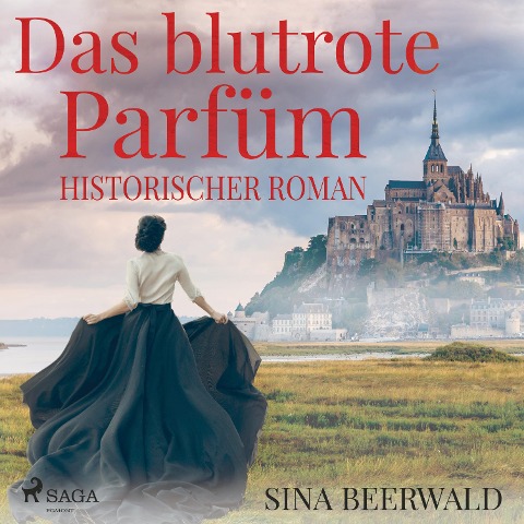 Das blutrote Parfüm - Historischer Roman (Ungekürzt) - Sina Beerwald