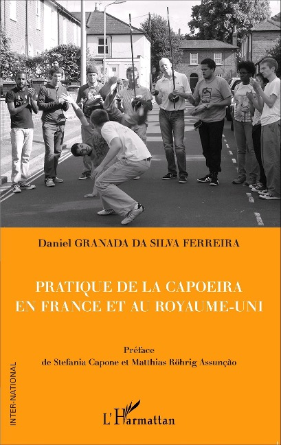 Pratique de la capoeira en France et au Royaume-Uni - Daniel Granada da Silva Ferrei Daniel Granada da Silva Ferrei