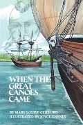 When the Great Canoes Came - Mary Louise Clifford