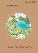 Cover-Bild zum Titel 'Nach uns - noch eine Zukunft' von 'Peter W. J. Licht'