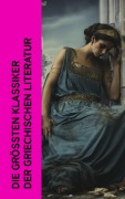 Cover-Bild zum Titel 'Die größten Klassiker der griechischen Literatur' von 'Homer, Platon, Aristoteles, Epiktet, Lukian'