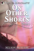 Cover-Bild zum Titel 'On Other Shores (The Tea Merchant, #1)' von 'Nelson McKeeby'