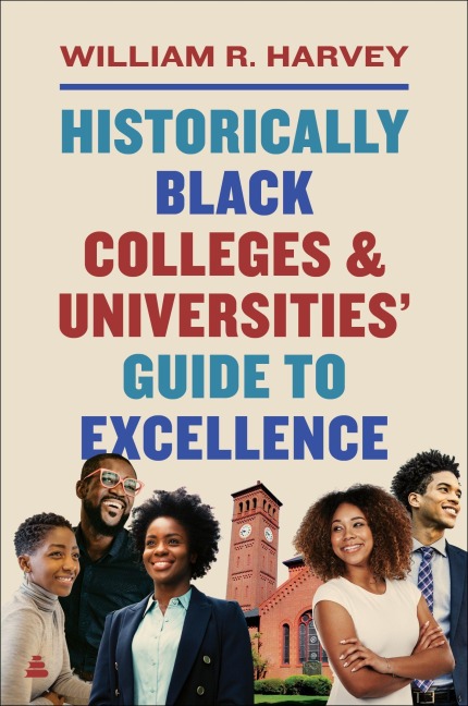 Historically Black Colleges and Universities' Guide to Excellence - William R Harvey