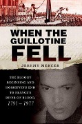 Cover-Bild zum Titel 'When the Guillotine Fell' von 'Jeremy Mercer'