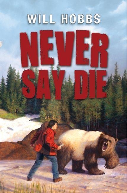 Never Say Die - Will Hobbs