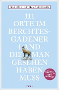 Cover-Bild zum Titel '111 Orte im Berchtesgadener Land, die man gesehen haben muss' von 'Lisa Graf, Ottmar Neuburger'