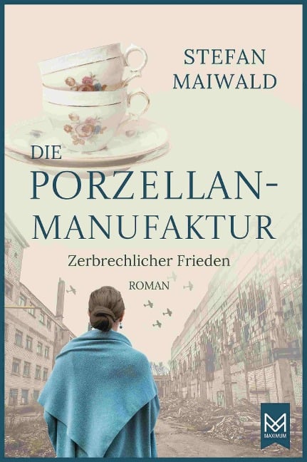 Die Porzellanmanufaktur - Zerbrechlicher Frieden - Stefan Maiwald