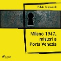 Milano, 1947, misteri a Porta Venezia - Fulvio Capezzuoli