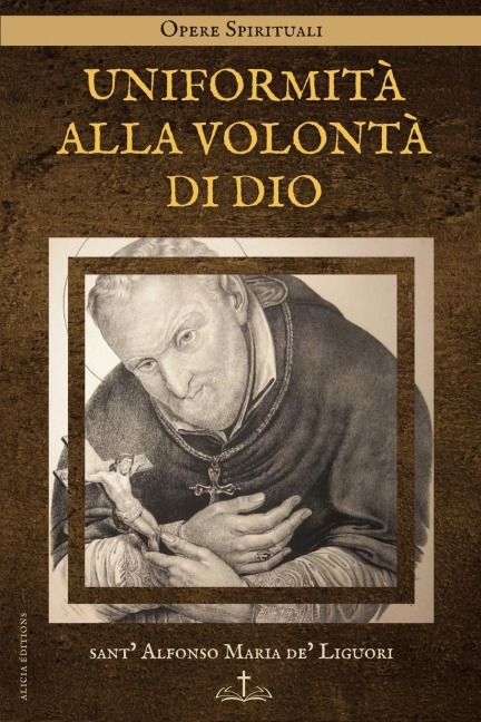 Uniformità alla Volontà di Dio - Sant' Alfonso Maria De' Liguori