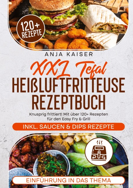 XXL Tefal Heißluftfritteuse Rezeptbuch - Anja Kaiser