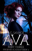 Cover-Bild zum Titel 'Ava: Part Three (Phoenix Academy, #3)' von 'L. G. Savage'