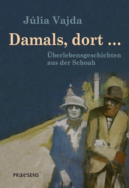 Damals, dort ... - Júlia Vajda