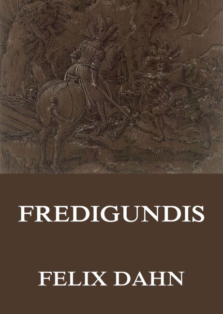Fredigundis - Felix Dahn