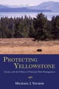 Cover-Bild zum Titel 'Protecting Yellowstone' von 'Michael J. Yochim'