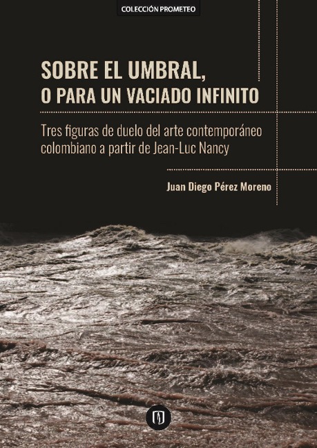 Sobre el umbral o para un vaciado infinito - Juan Diego Pérez Moreno