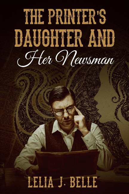 The Printer's Daughter and Her Newsman - Lelia J. Belle