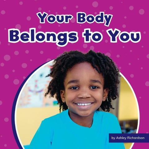 Your Body Belongs to You - Ashley Richardson