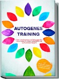 Cover-Bild zum Titel 'Autogenes Training: Durch Selbsthypnose und Autosuggestion Stress abbauen, besser einschlafen und Konzentration steigern - inkl. Meditation gegen Rückenschmerzen & Kopfschmerzen' von 'Maria Klemm'