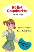 Nojka Coquinette et ses amis ! - Nojka Coquinette