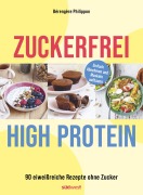 Cover-Bild zum Titel 'Zuckerfrei High-Protein' von 'Bérengère Philippon, Alexia Cornu'