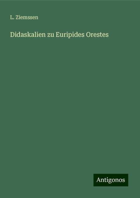 Didaskalien zu Euripides Orestes - L. Ziemssen