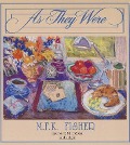 As They Were - M. F. K. Fisher