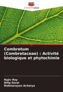 Cover-Bild zum Titel 'Combretum (Combretaceae) : Activité biologique et phytochimie' von 'Rajiv Roy, Dilip Gorai, Rabinarayan Acharya'