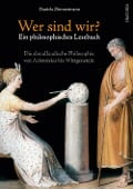 Wer sind wir? Ein philosophisches Lesebuch. Die abendländische Philosophie von Aristoteles bis Wittgenstein - Daniela Zimmermann