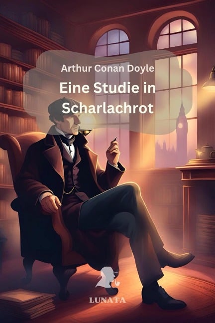 Sherlock Holmes: Eine Studie in Scharlachrot - Arthur Conan Doyle