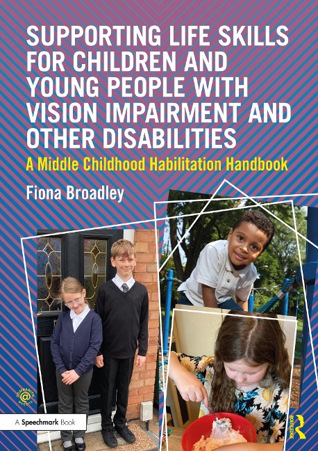 Supporting Life Skills for Children and Young People with Vision Impairment and Other Disabilities - Fiona Broadley