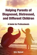 Cover-Bild zum Titel 'Helping Parents of Diagnosed, Distressed, and Different Children' von 'Eric Maisel'