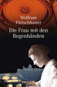 Cover-Bild zum Titel 'Die Frau mit den Regenhänden' von 'Wolfram Fleischhauer'