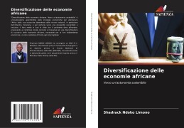 Cover-Bild zum Titel 'Diversificazione delle economie africane' von 'Shadrack Ndoko Limono'