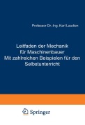 Cover-Bild zum Titel 'Leitfaden der Mechanik für Maschinenbauer Mit zahlreichen Beispielen für den Selbstunterricht' von 'Karl Laudien'